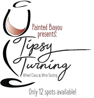 Tipsy Turning (April 11: 6p-8p) - Painted Bayou